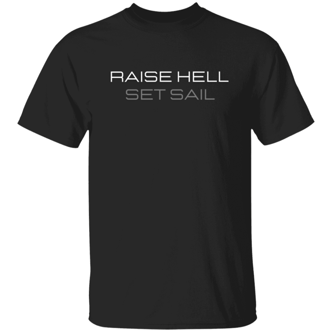 Raise Hell Set Sail T-shirt