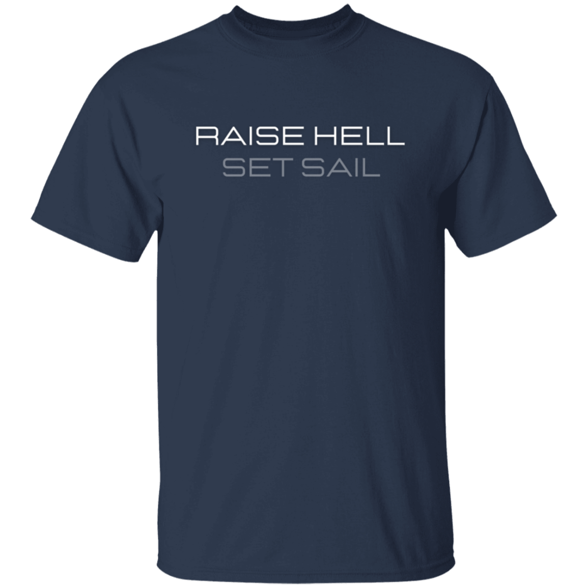 Raise Hell Set Sail T-shirt