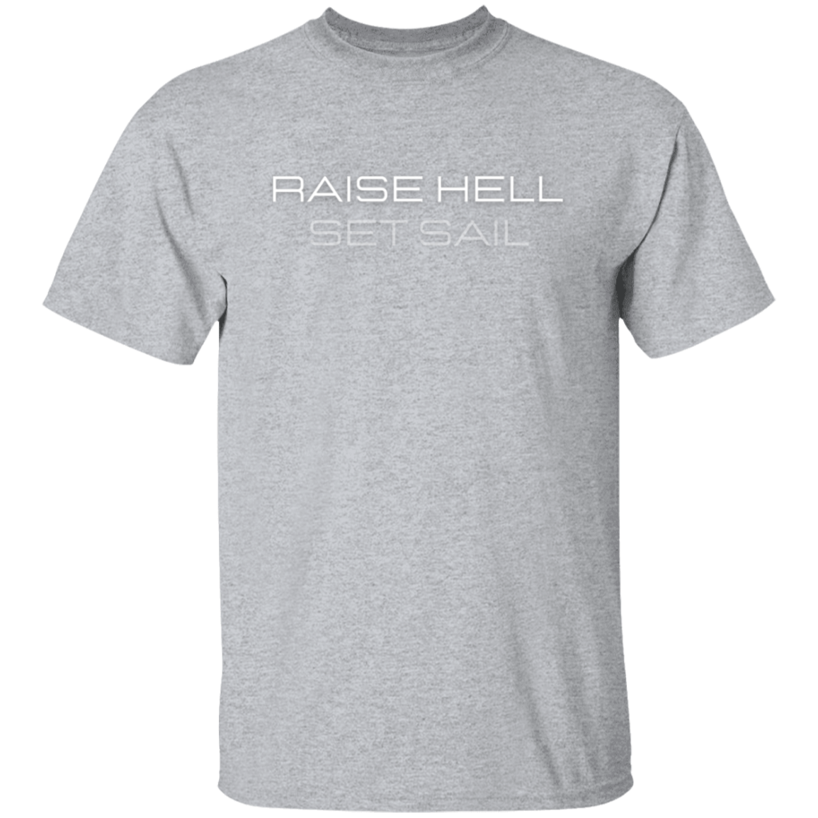 Raise Hell Set Sail T-shirt