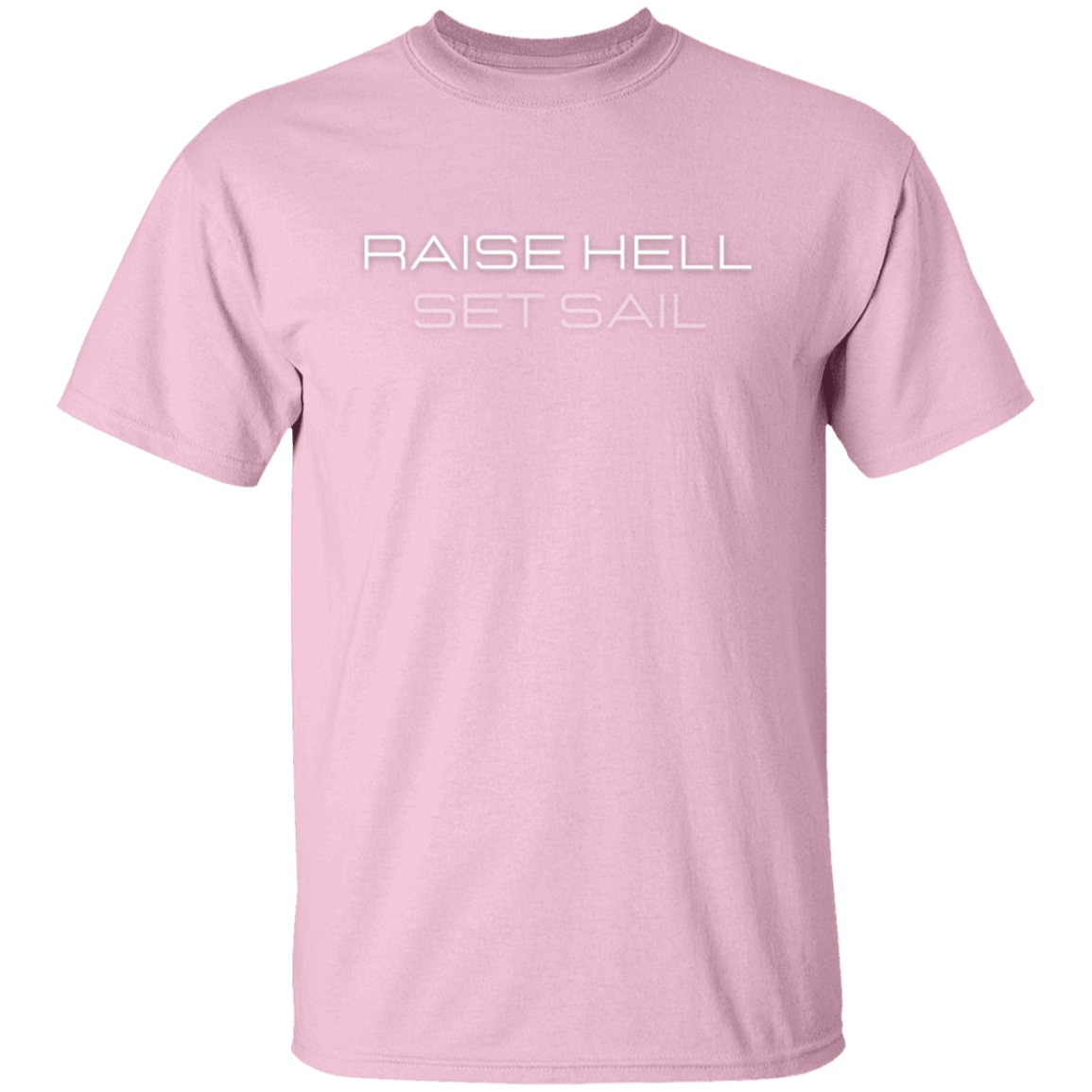 Raise Hell Set Sail T-shirt