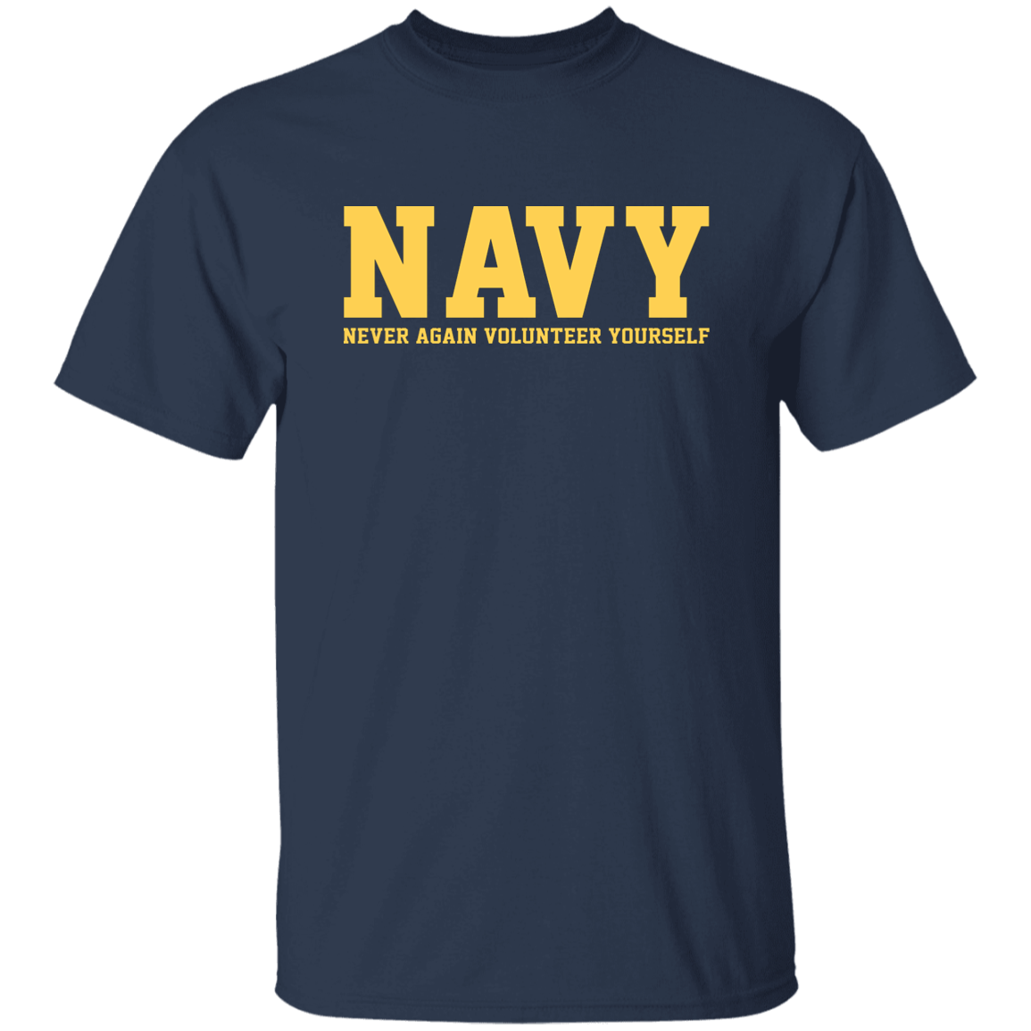 NAVY NEVER AGAIN VOLUNTEER YOURSELF TSHIRT