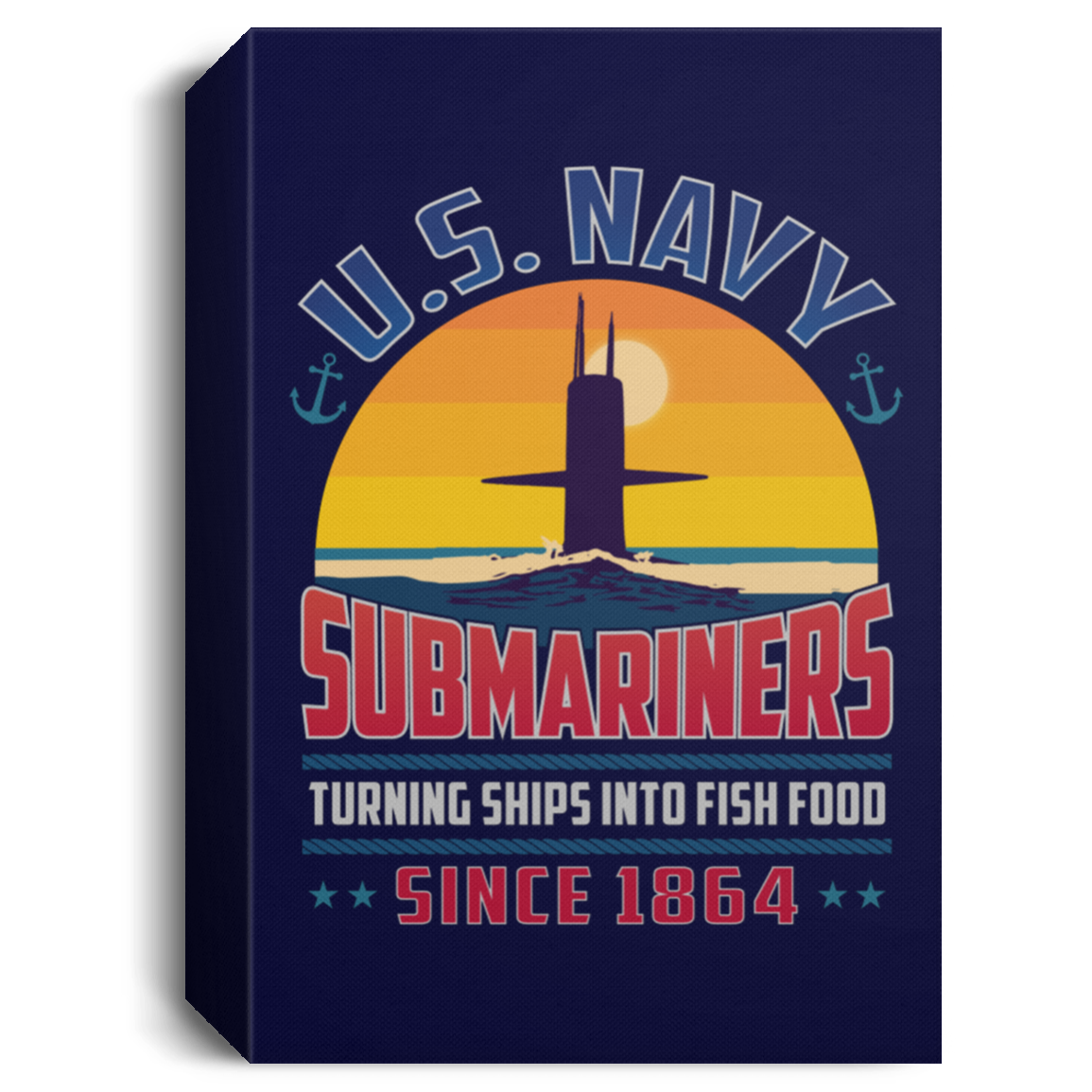 Submariners Turning Ships Into Fish Food Since 1864 Canvas Wall Art