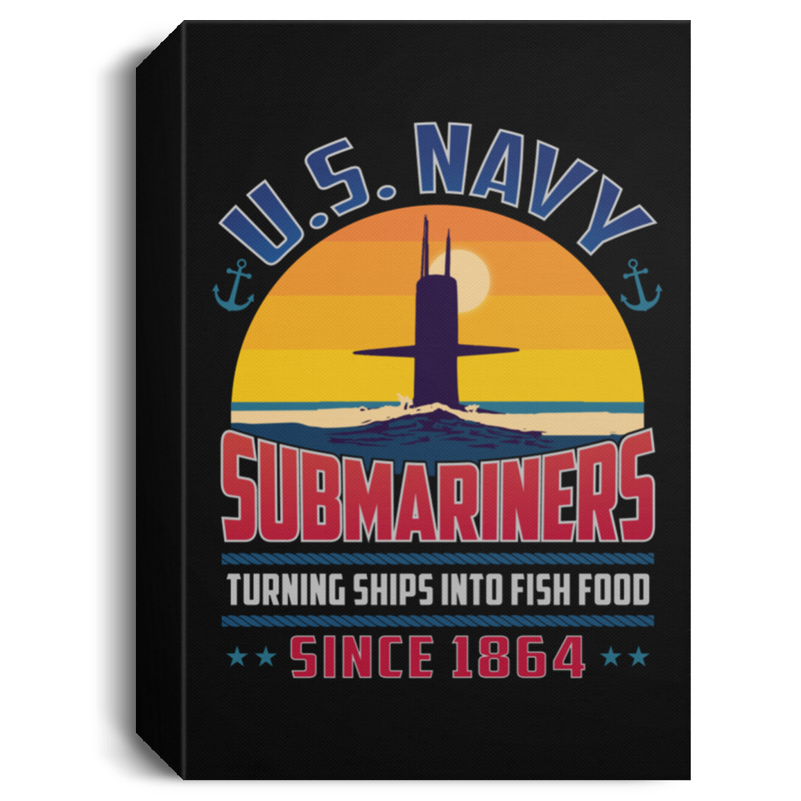 Submariners Turning Ships Into Fish Food Since 1864 Canvas Wall Art