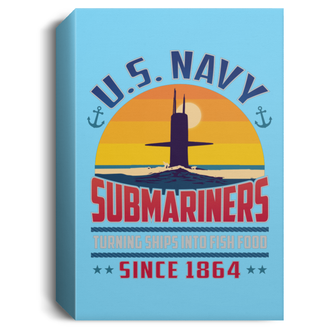 Submariners Turning Ships Into Fish Food Since 1864 Canvas Wall Art