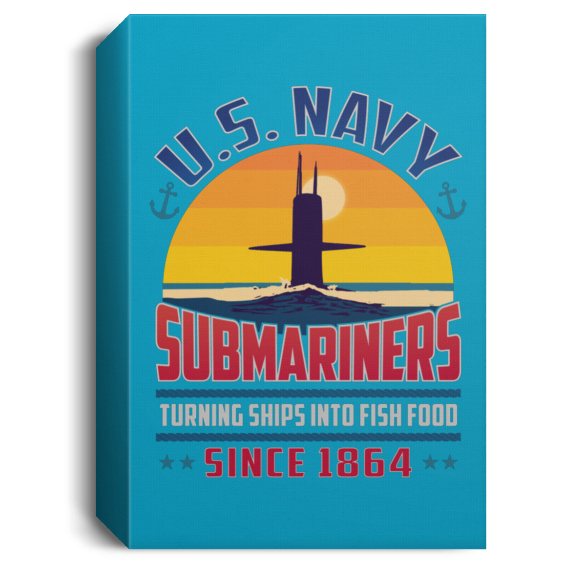 Submariners Turning Ships Into Fish Food Since 1864 Canvas Wall Art