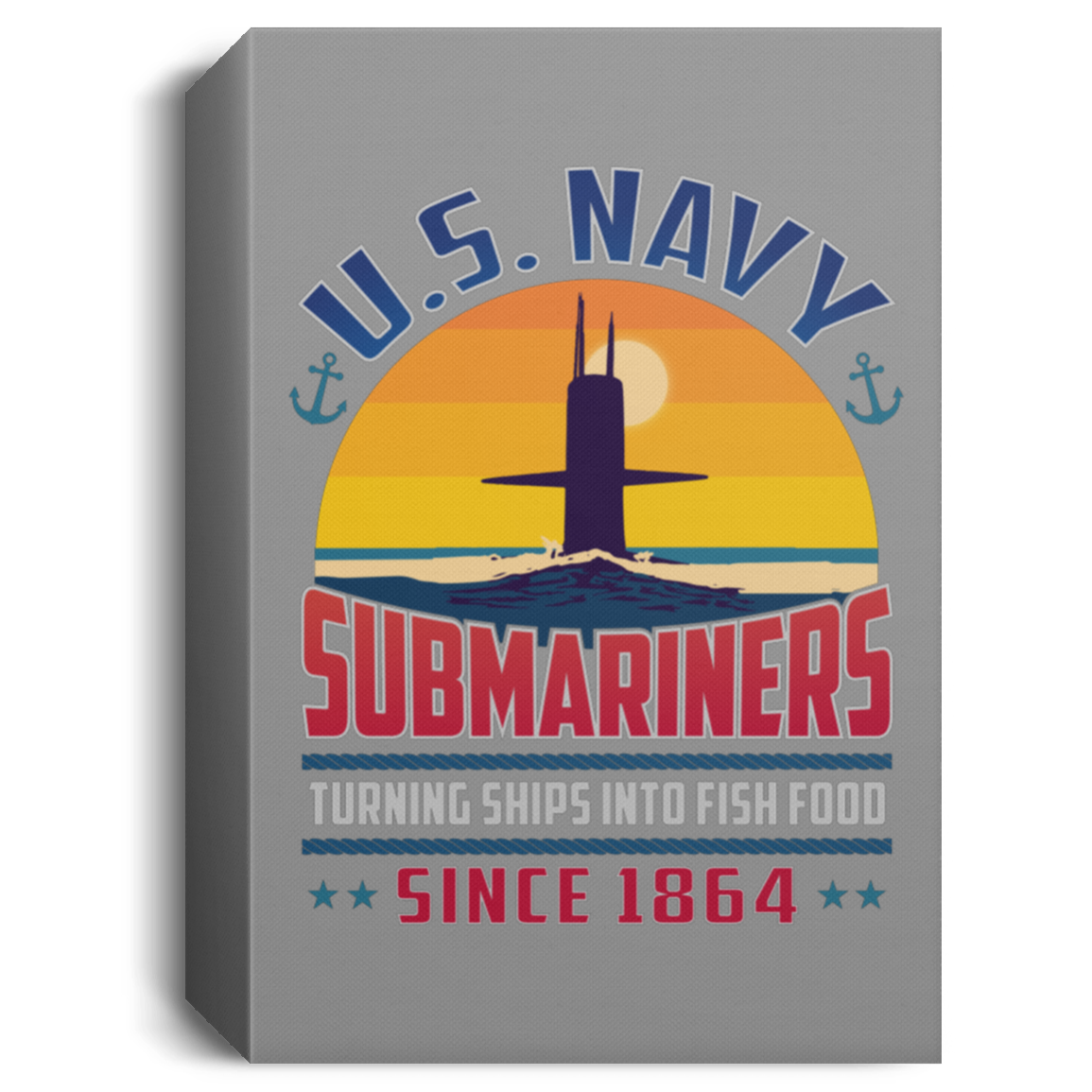 Submariners Turning Ships Into Fish Food Since 1864 Canvas Wall Art