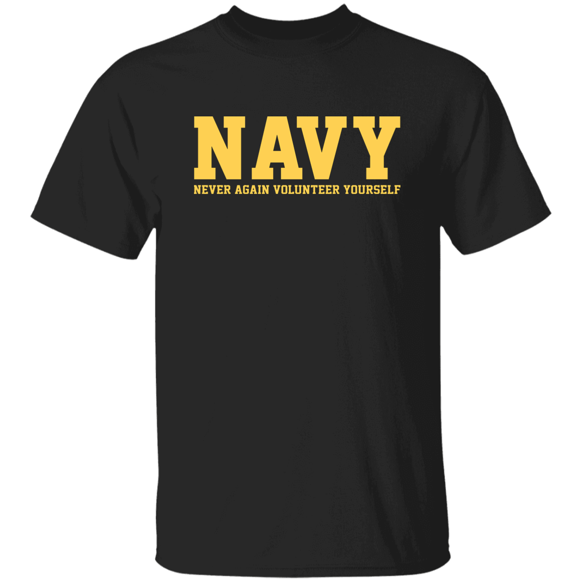 NAVY NEVER AGAIN VOLUNTEER YOURSELF TSHIRT