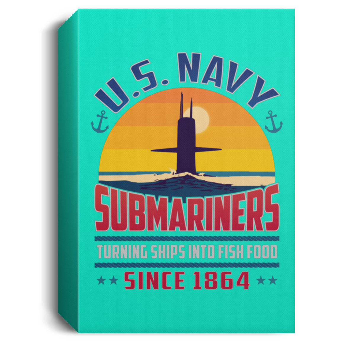 Submariners Turning Ships Into Fish Food Since 1864 Canvas Wall Art