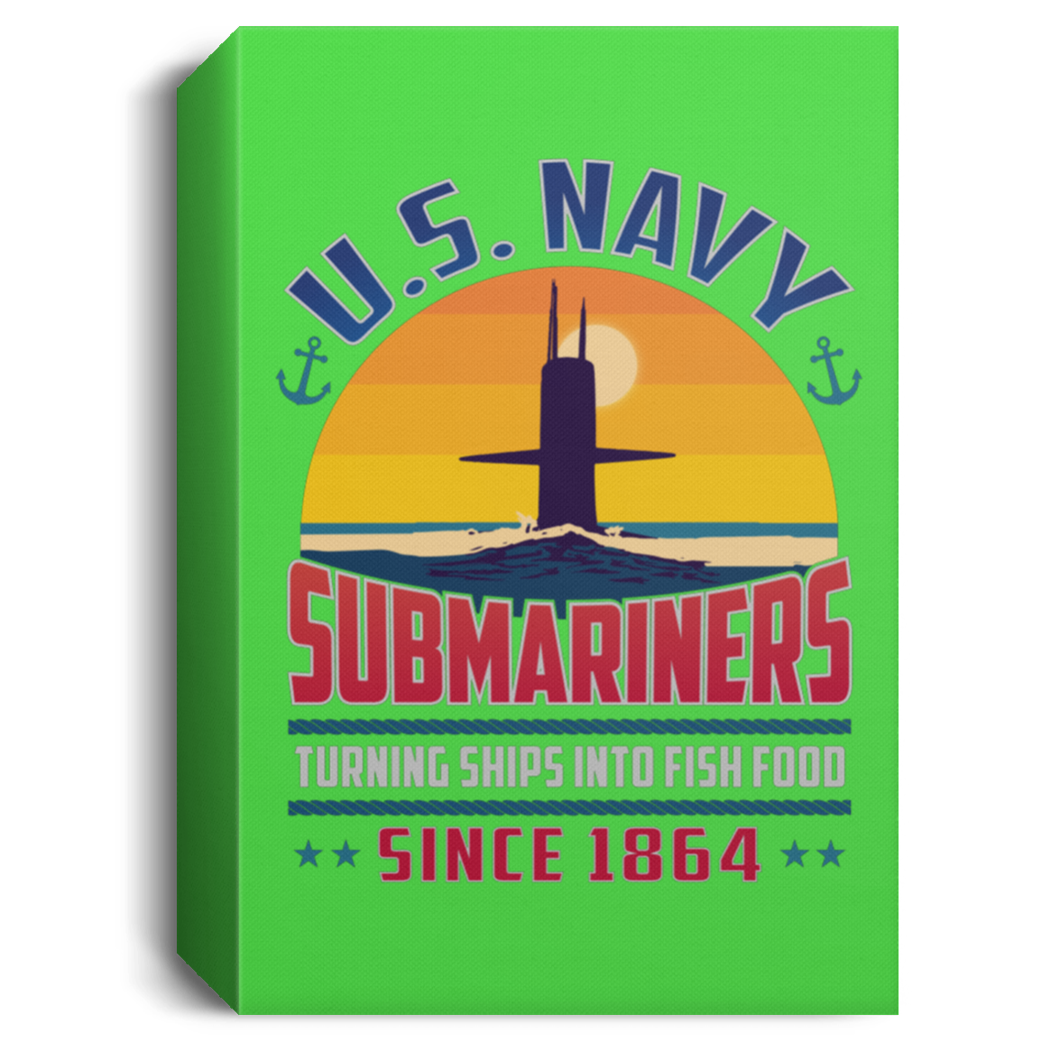 Submariners Turning Ships Into Fish Food Since 1864 Canvas Wall Art