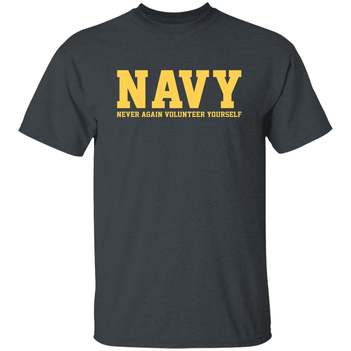 NAVY NEVER AGAIN VOLUNTEER YOURSELF TSHIRT